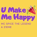 Zieme The Dream、MC Spice The Legend - U make Me Happy (feat. Zieme the Dream)