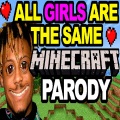 All Girls Are The Same (MINECRAFTPARODY)