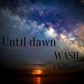 Wash - Until Dawn