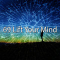 69 Lift Your Mind