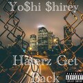 Yo$hi $hirey - Haterz Get Back (Explicit)