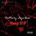 NoMercy Jay、Solo - Keep It P (Explicit)