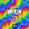 Whylin (feat. Lucasraps Blxckie Indigo Stella & Priddy Prince)(Explicit)