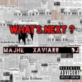 Majhè、Xaviarr、Dj - What's Next ? (Explicit)