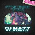 DJ Matt、Steklo - It's for you (feat. Steklo)