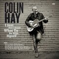 Colin Hay - I Just Don't Know To Do With Myself