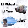 Lil Michael、Lil Yaro - Jet (feat. Lil Yaro)(Explicit)