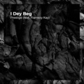 Flamezy Kay、prestige - I Dey Beg