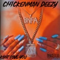 Chickenman Deezy - Kant Love You (Explicit)