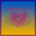 Sarchia、Dema - PRBLM (feat. DEMA)
