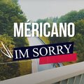 Méricano - I'm Sorry