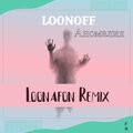 LOONOFF、Sergey Arnautov、Loonafon - Аномалия (LoonafonRemix)