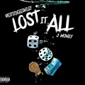 Lost it all (feat. Jmoney)(Explicit)