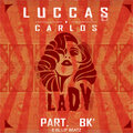 Luccas Carlos、El Lif Beatz、BK - Lady