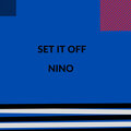 Nino - Set It Off (Explicit)