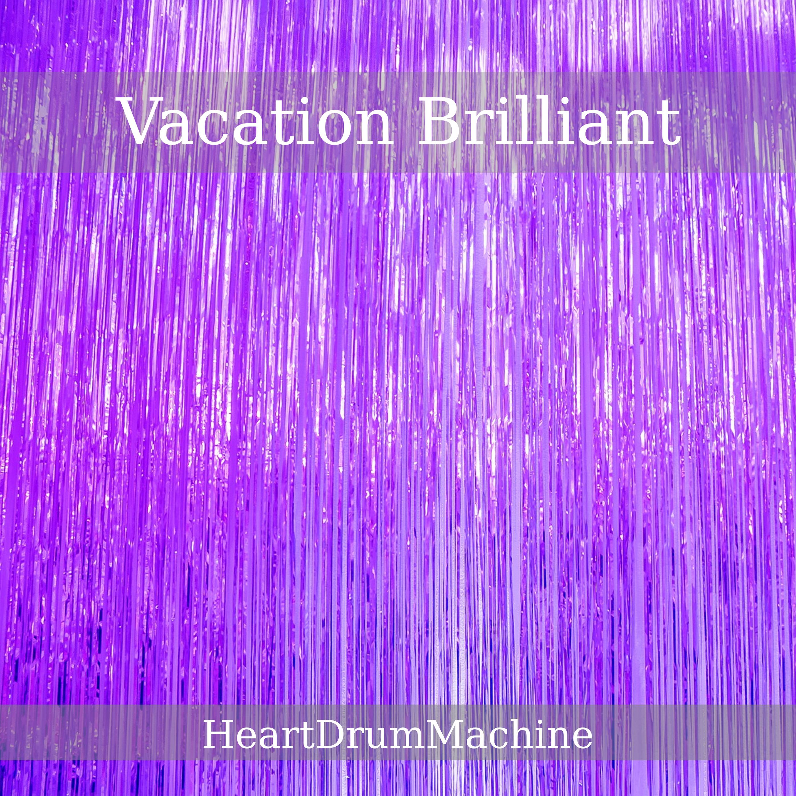 HeartDrumMachine - Vacation Brilliant