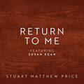 Stuart Matthew Price、Susan Egan - Return to Me