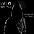 Kalki - Je voudrais pas crever