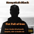 Kenyattah Black、Akir、Double Ab、Realio Sparkzwell、Empuls - Fist Full of Iron (feat. Realio Sparkzwell Empuls Akir & Double AB)(Explicit)
