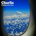 Charlie - Flying over You