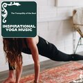 Inspirational Yoga Music - The Tranquility Of The Soul