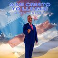 Joel Vasquez、Miguel Vera、Alberto - A mi Cristo yo llegué (feat. Alberto & Miguel Vera)