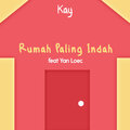 Yan Loec、Kay - Rumah Paling Indah