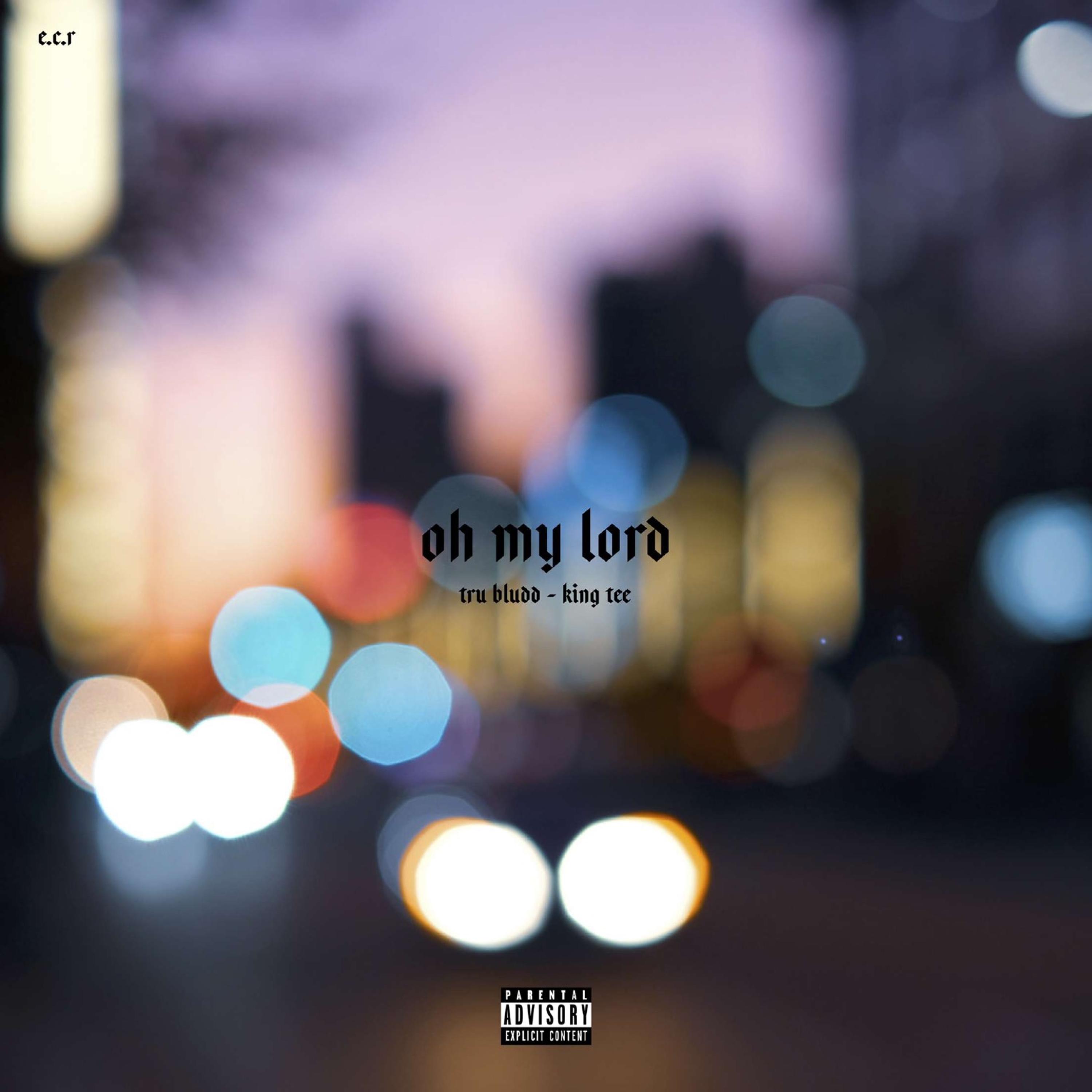 Tru Bludd、King Tee - Oh My Lord!