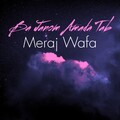 Meraj Wafa - Ba Janom Amada Tab (Live)