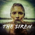 Shapes、SHADOWS - The Siren