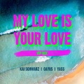 Kai Schwarz、Cayus、yass - My Love Is Your Love (VIPMix)