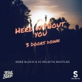 Jesse Bloch、DJ Selecta、3 Doors Down - Here Without You (Jesse Bloch & DJ Selecta Bootleg版)