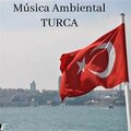Relajacion Y Meditacion - Música Ambiental TURCA