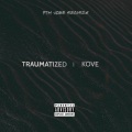Kove - Traumatized (Explicit)