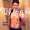 Kyle Brylin - I’m That Pro (Explicit)