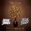 Jesse James、Jesse Bloch、The Fray - How To Save A Life (Jesse James & Jesse Bloch 2K16 Bootleg)