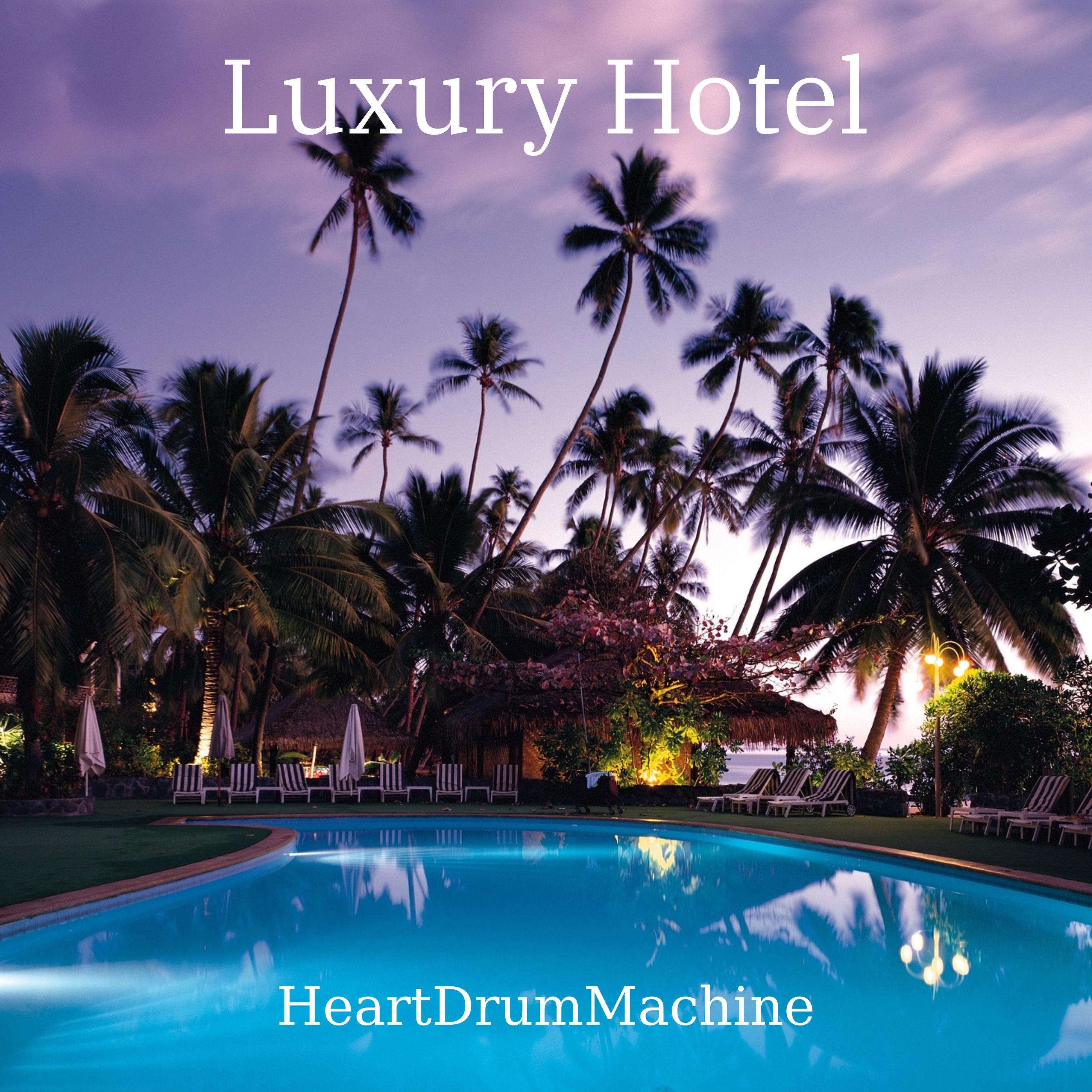 HeartDrumMachine - Luxury Hotel