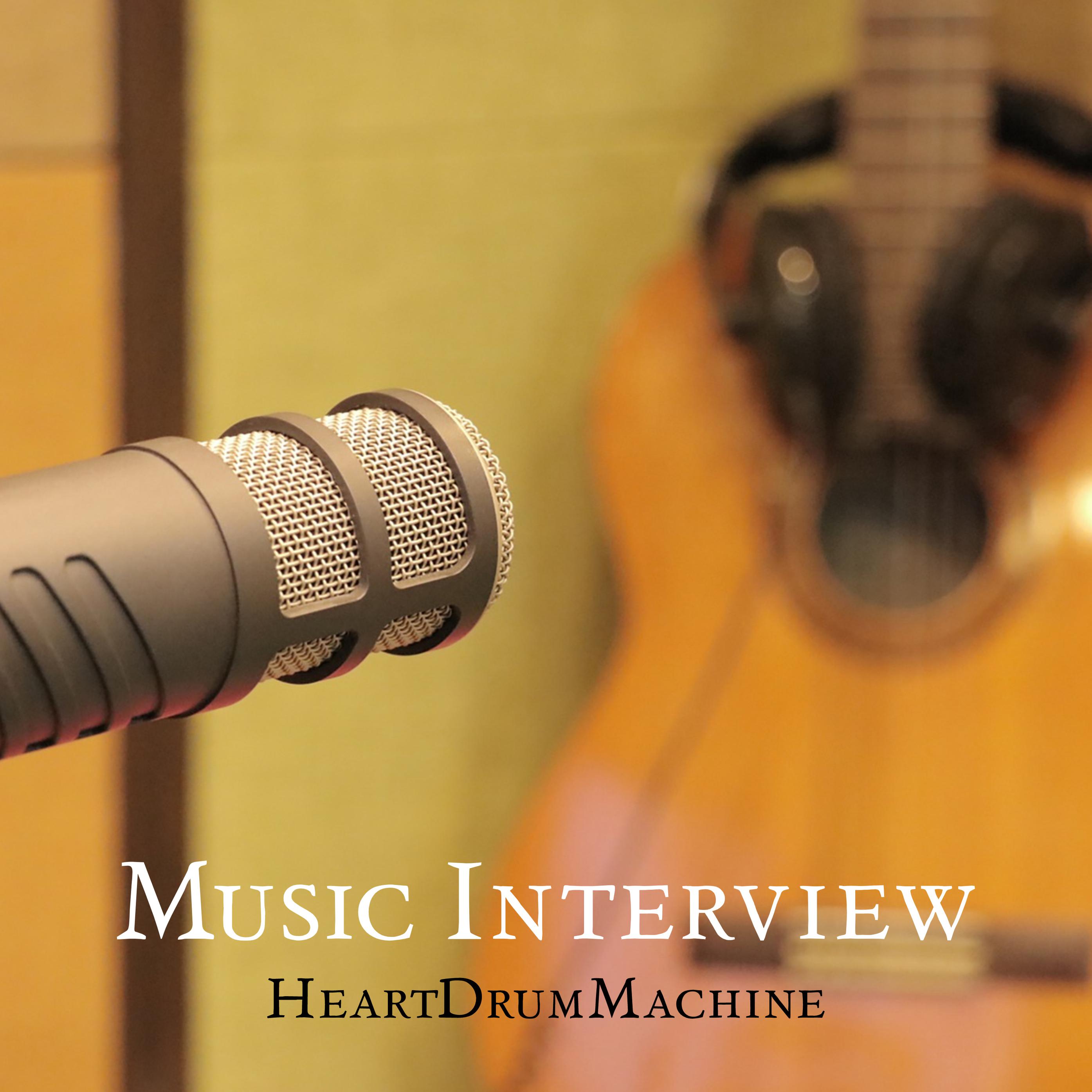 HeartDrumMachine - Music Interview