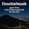 Entspannungsmusik、Schlafmusik、Entspannungsmusik Oase - Einschlafmusik für Kinder