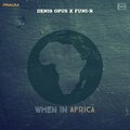 Funi-R and Denis Opus、Omgee the dude - when in africa (feat. Omgee The Dude)