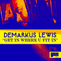 Demarkus Lewis - Get In Where U FIt In (Deez ProJack Rework)