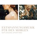 Entspannungsmusik Oase - Entspannungsmusik für den Morgen