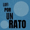 lofi hiphop - Lofi Por Un Rato