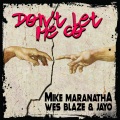 Mike Maranatha、WesBlaze、JAYO - Don't Let Me Go