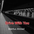 Mahfuz Ahmed - Drive with You