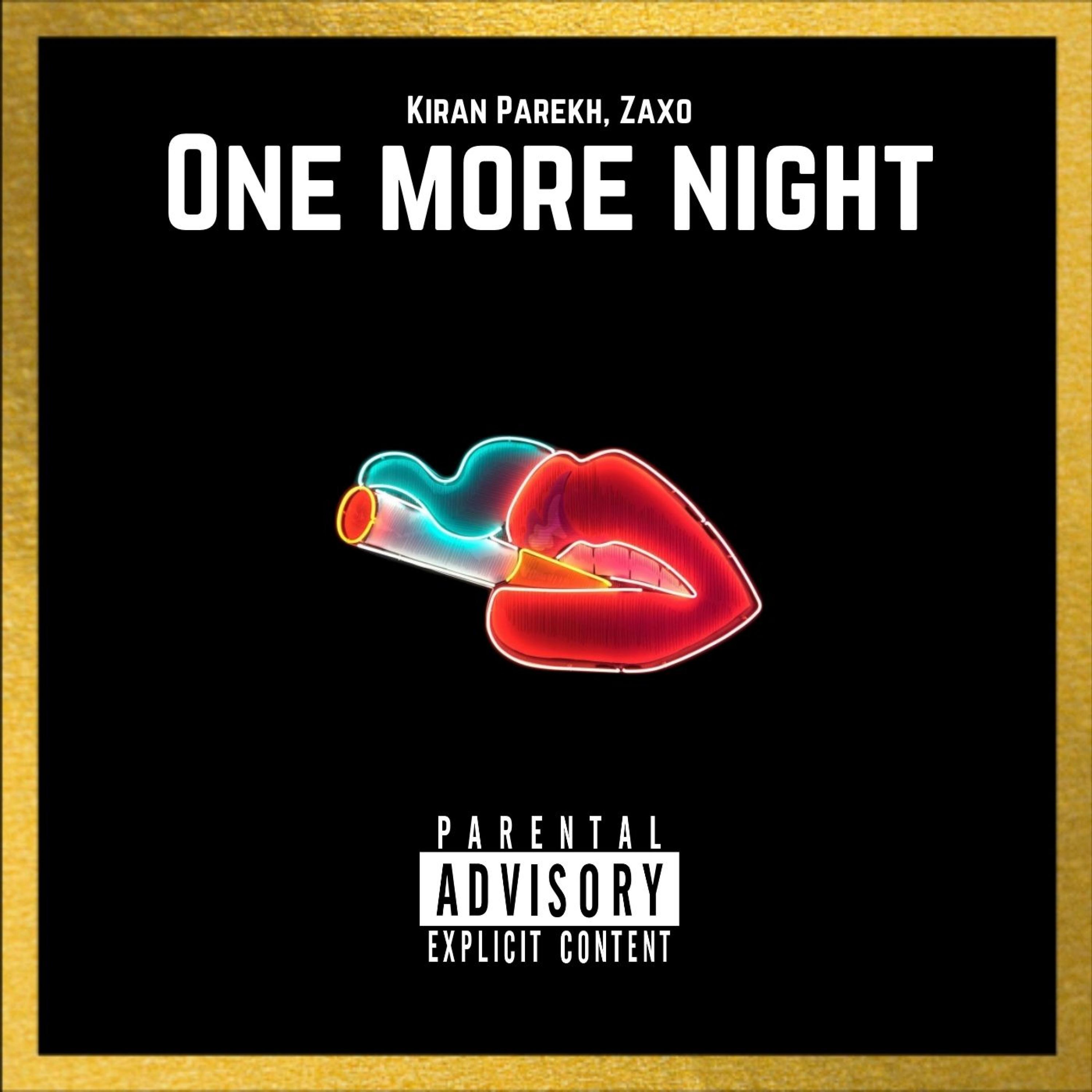 Zaxo、Kiran Parekh - One More Night (feat. Zaxo)(Explicit)