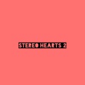 Stereo Hearts 2