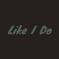 BT - Like I Do (Explicit)
