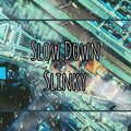Slow Down