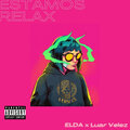 Antony Miranda、Luar Velez、Elda - Estamos Relax (Explicit)